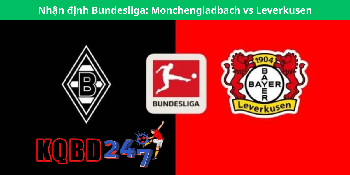 Nhận định Bundesliga: Monchengladbach vs Leverkusen