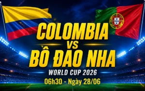 Nhận định WORLD CUP 2026 Colombia vs Bồ Đào Nha, 06h30 ngày 28/6
