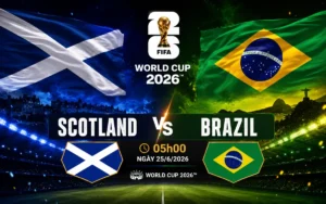 Nhận định WORLD CUP 2026 Scotland vs Brazil, 05h00 ngày 25/6