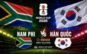 Nhận định WORLD CUP 2026 Nam Phi vs Hàn Quốc, 08h00 ngày 25/6