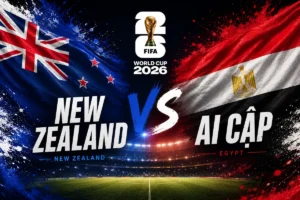 Nhận định WORLD CUP 2026 New Zealand vs Ai Cập, 08h00 ngày 22/6