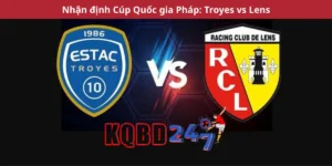 Nhận định Cúp Quốc gia Pháp: Troyes vs Lens
